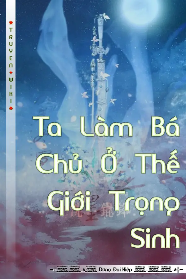 Ta Làm Bá Chủ Ở Thế Giới Trọng Sinh