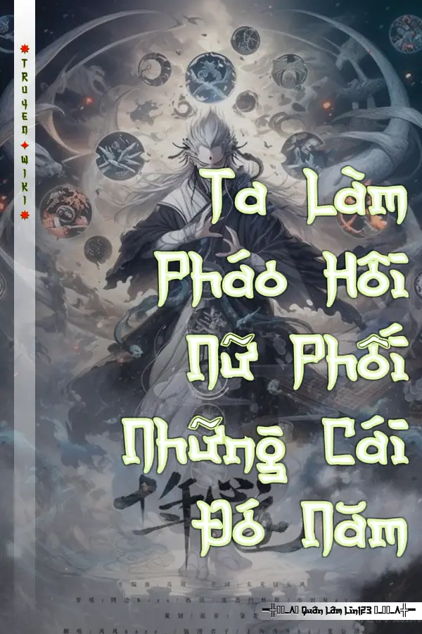 Ta Làm Pháo Hôi Nữ Phối Những Cái Đó Năm