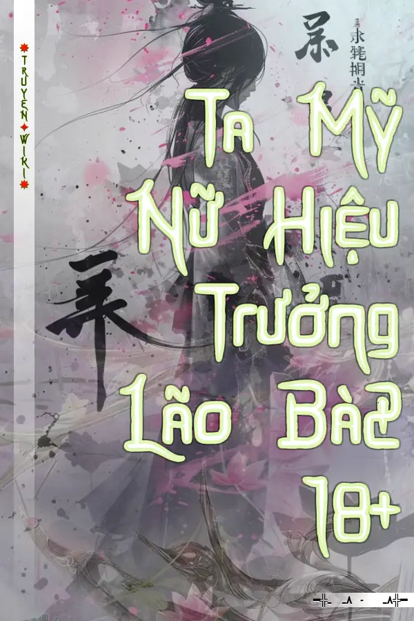 Truyện Ta Mỹ Nữ Hiệu Trưởng Lão Bà2 18+