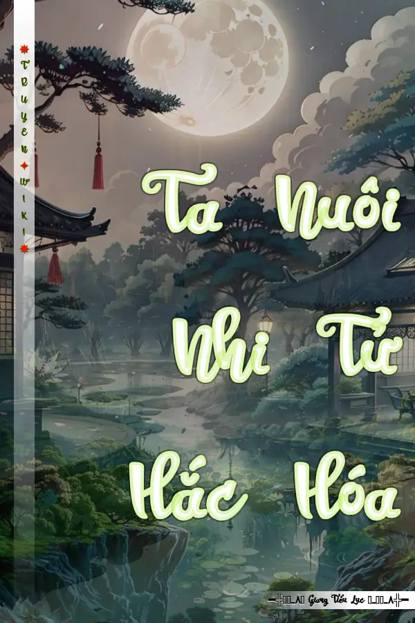 Ta Nuôi Nhi Tử Hắc Hóa