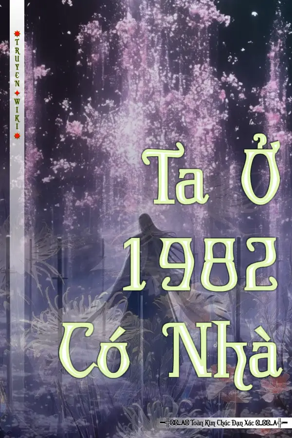 Truyện Ta Ở 1982 Có Nhà