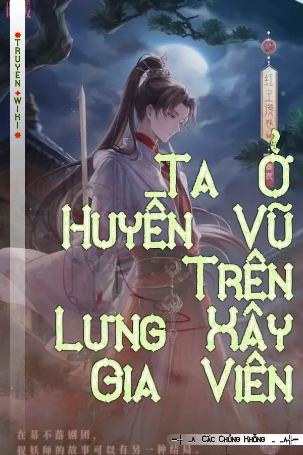 Truyện Ta Ở Huyền Vũ Trên Lưng Xây Gia Viên