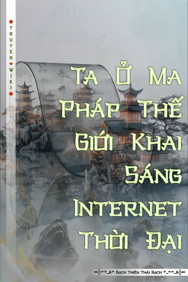 Truyện Ta Ở Ma Pháp Thế Giới Khai Sáng Internet Thời Đại