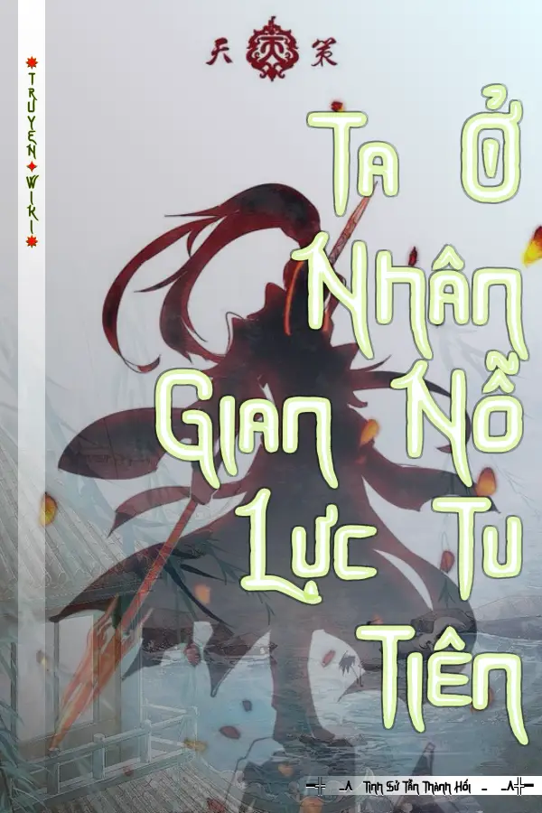 Truyện Ta Ở Nhân Gian Nỗ Lực Tu Tiên