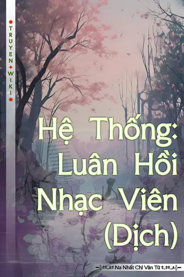 Truyện Hệ Thống: Luân Hồi Nhạc Viên (Dịch)