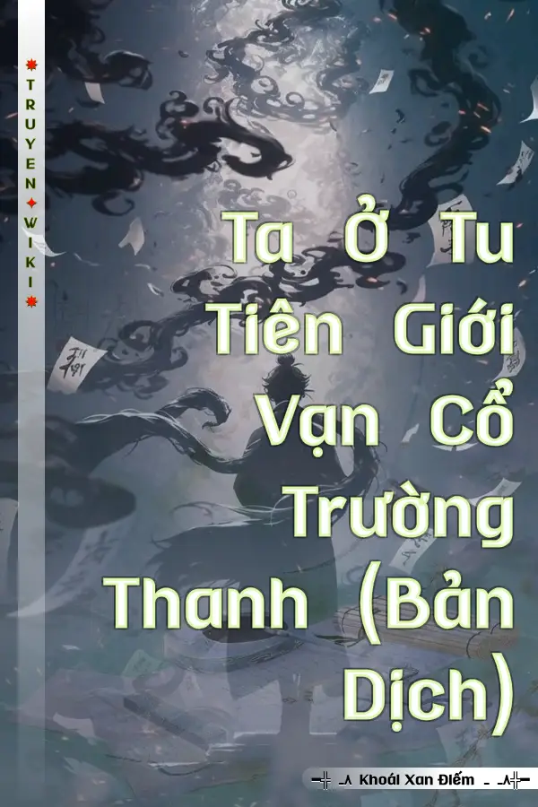 Truyện Ta Ở Tu Tiên Giới Vạn Cổ Trường Thanh (Bản Dịch)