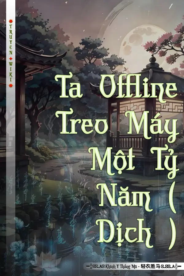 Ta Offline Treo Máy Một Tỷ Năm ( Dịch )