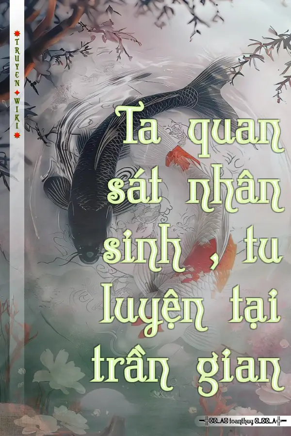 Ta quan sát nhân sinh , tu luyện tại trần gian