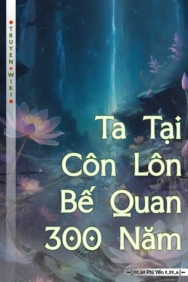 Ta Tại Côn Lôn Bế Quan 300 Năm