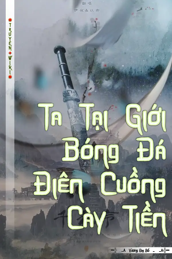 Truyện Ta Tại Giới Bóng Đá Điên Cuồng Cày Tiền