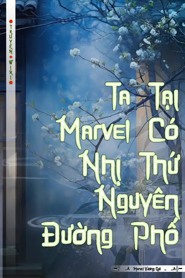 Truyện Ta Tại Marvel Có Nhị Thứ Nguyên Đường Phố