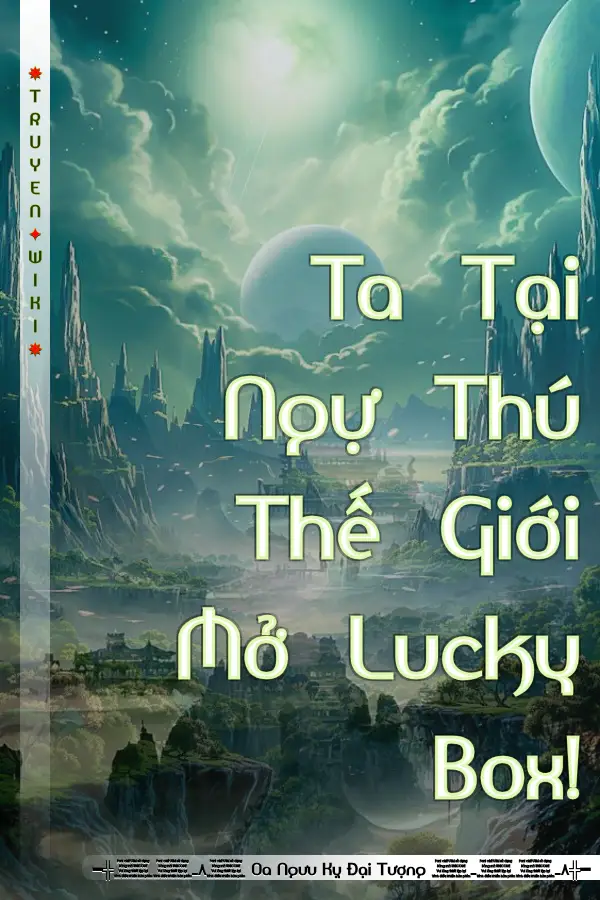 Truyện Ta Tại Ngự Thú Thế Giới Mở Lucky Box!