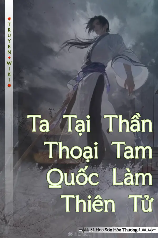 Ta Tại Thần Thoại Tam Quốc Làm Thiên Tử