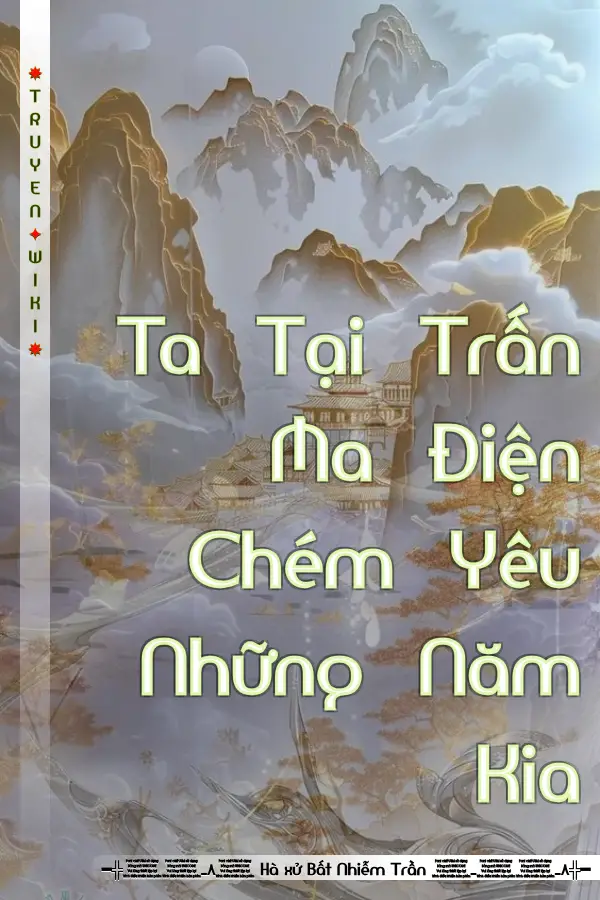 Truyện Ta Tại Trấn Ma Điện Chém Yêu Những Năm Kia