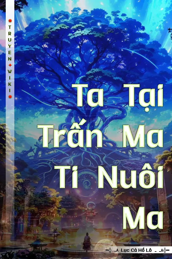 Ta Tại Trấn Ma Ti Nuôi Ma