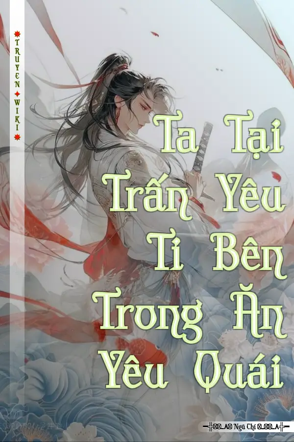 Ta Tại Trấn Yêu Ti Bên Trong Ăn Yêu Quái