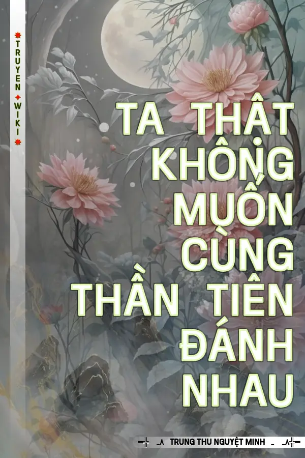 Truyện Ta Thật Không Muốn Cùng Thần Tiên Đánh Nhau