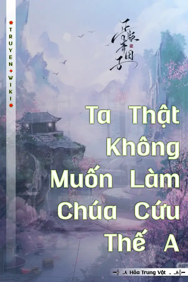 Truyện Ta Thật Không Muốn Làm Chúa Cứu Thế A