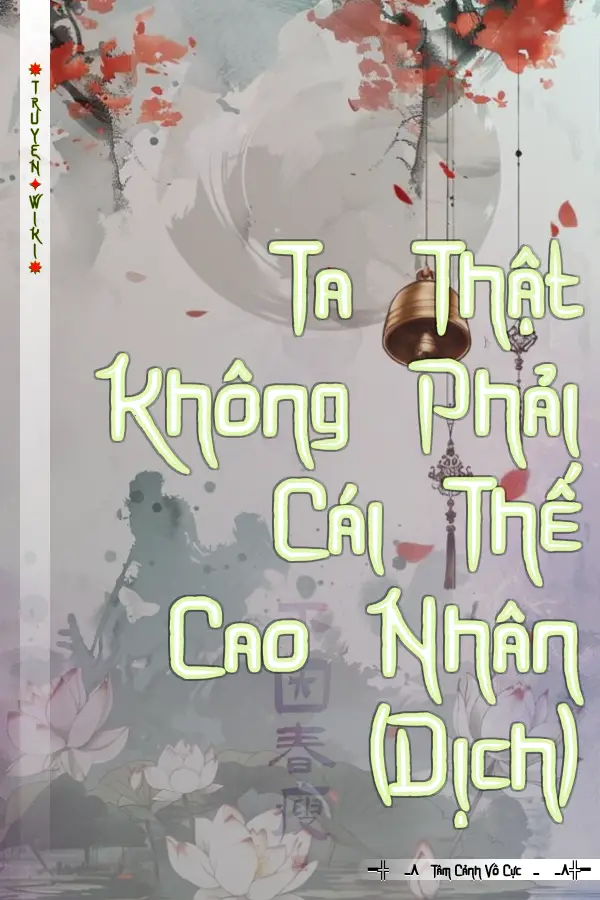 Truyện Ta Thật Không Phải Cái Thế Cao Nhân (Dịch)