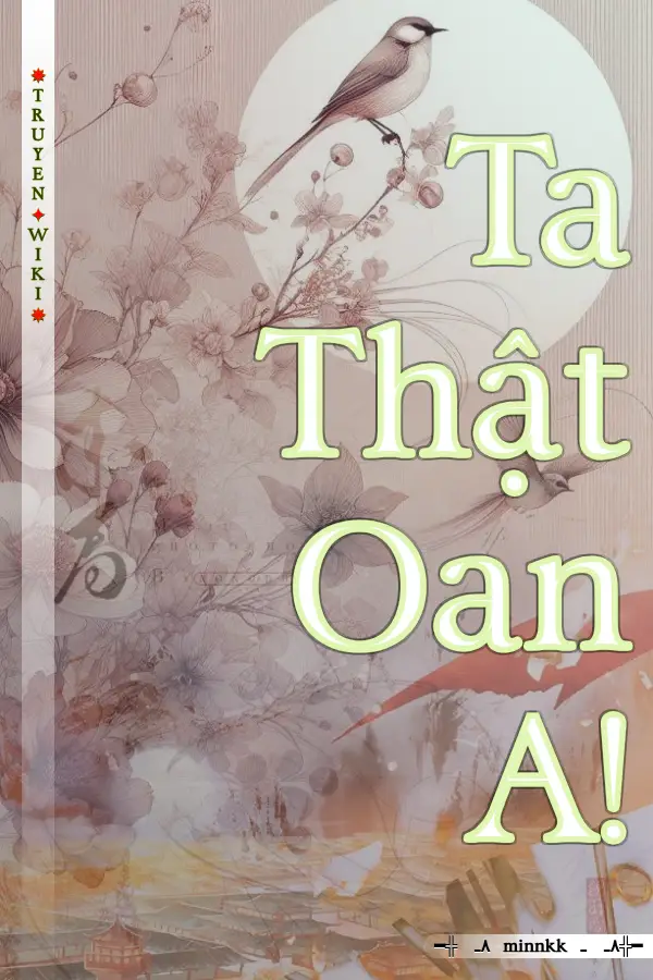 Ta Thật Oan A!