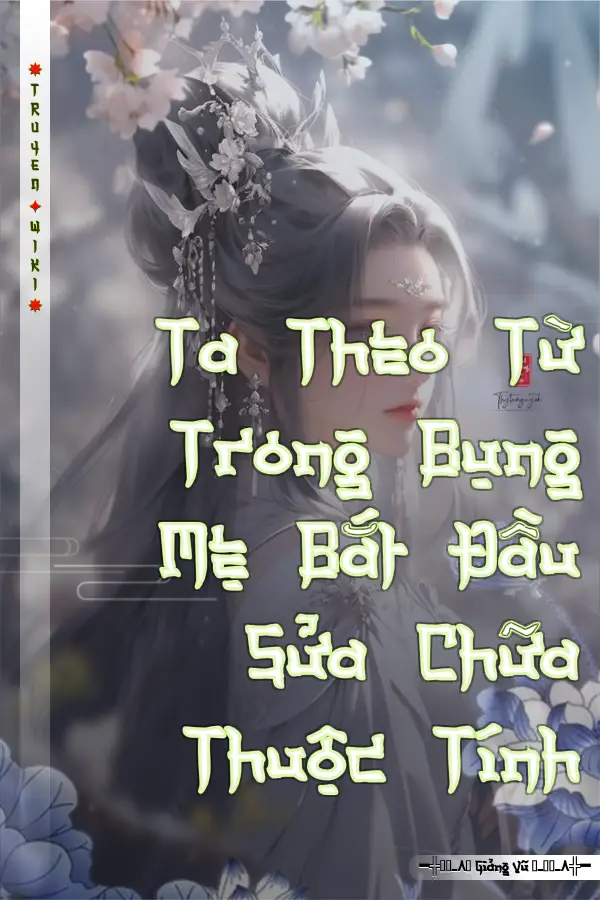 Ta Theo Từ Trong Bụng Mẹ Bắt Đầu Sửa Chữa Thuộc Tính