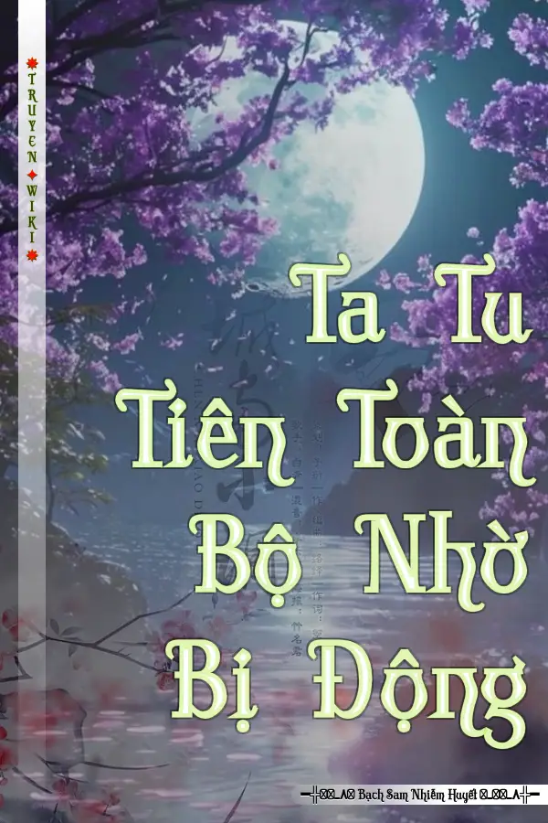 Ta Tu Tiên Toàn Bộ Nhờ Bị Động