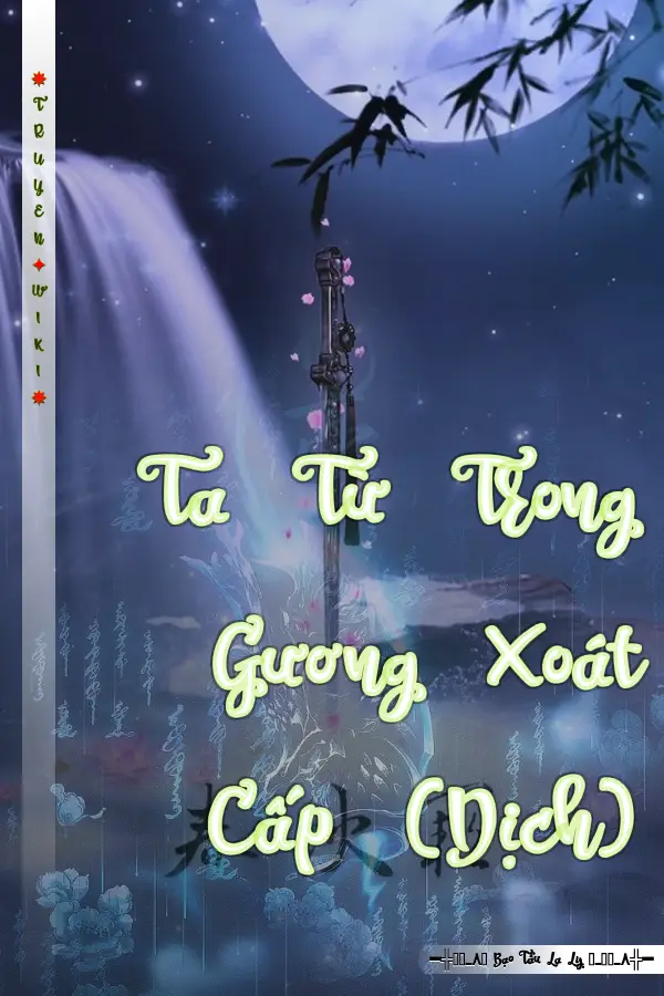 Truyện Ta Từ Trong Gương Xoát Cấp (Dịch)