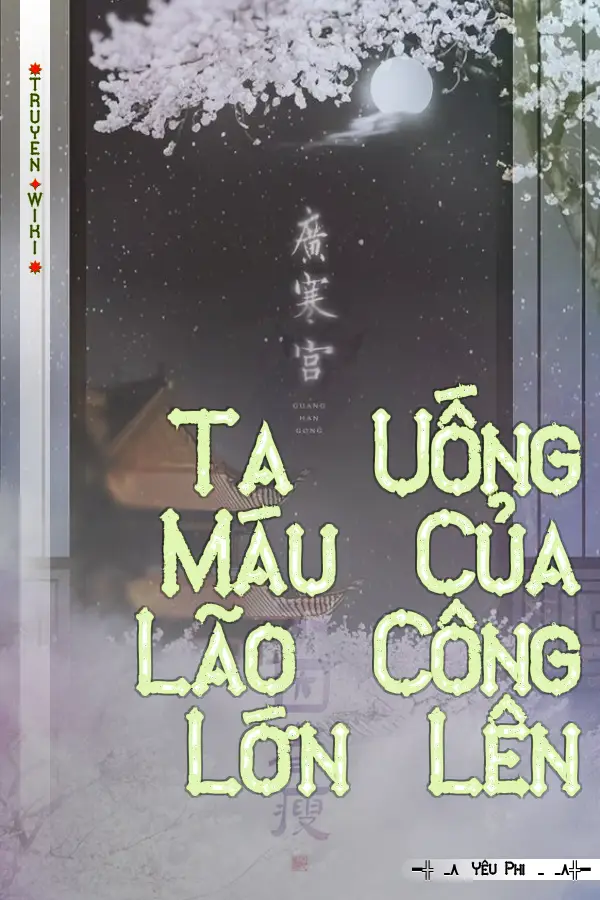 Ta Uống Máu Của Lão Công Lớn Lên