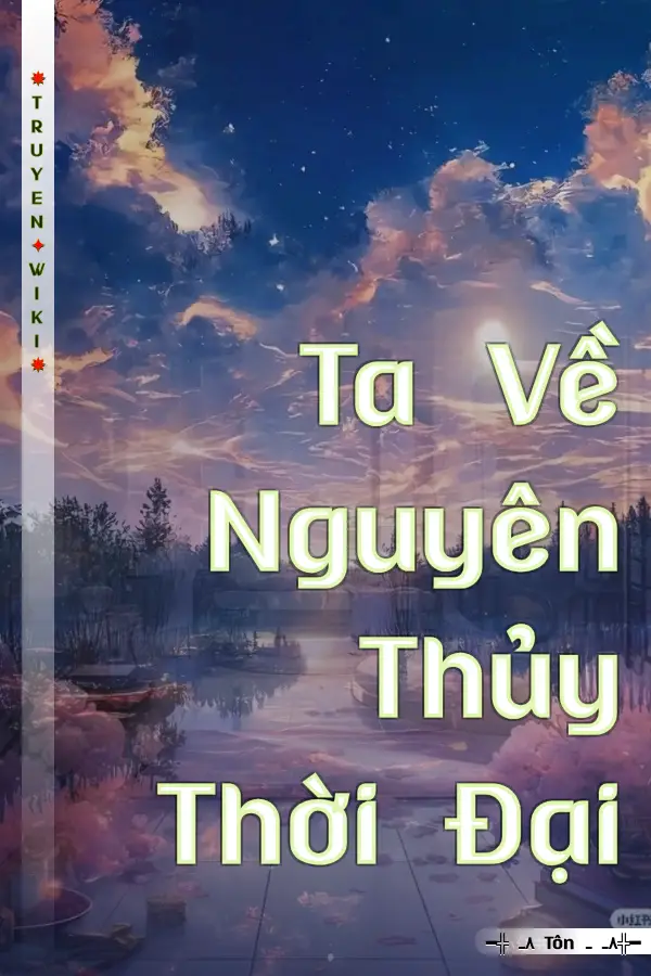 Ta Về Nguyên Thủy Thời Đại