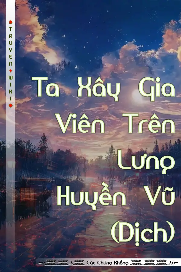 Truyện Ta Xây Gia Viên Trên Lưng Huyền Vũ (Dịch)