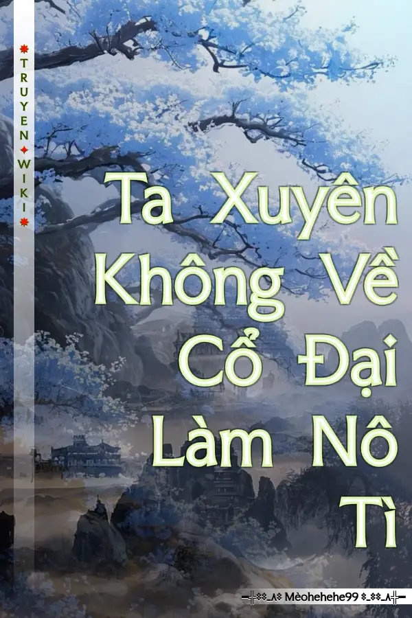 Ta Xuyên Không Về Cổ Đại Làm Nô Tì