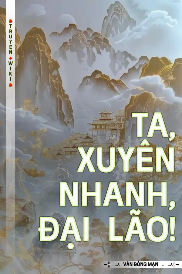 Ta, Xuyên Nhanh, Đại Lão!