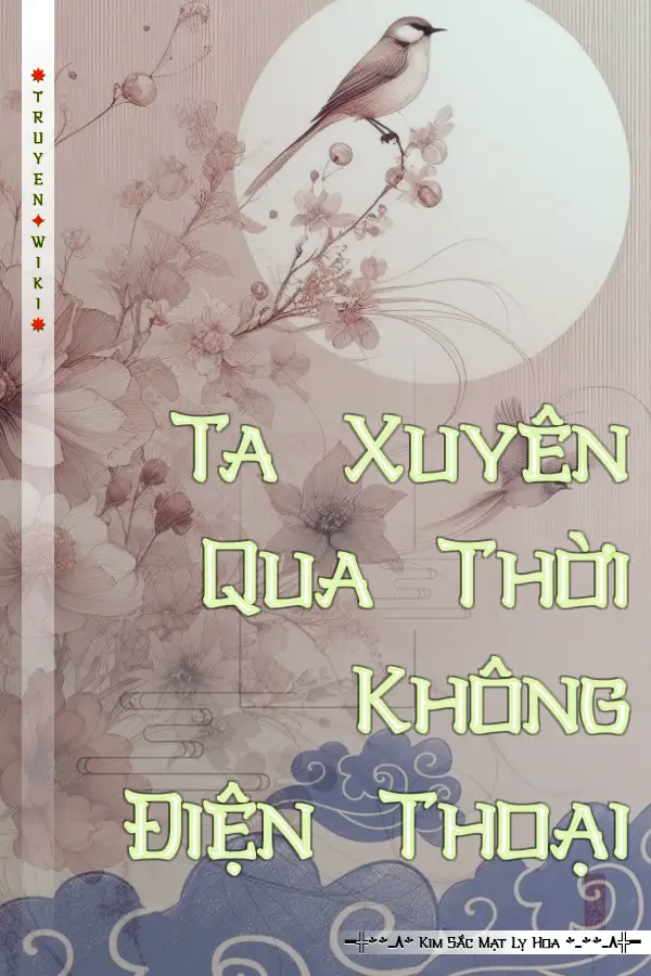 Ta Xuyên Qua Thời Không Điện Thoại