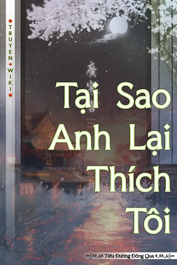 Tại Sao Anh Lại Thích Tôi