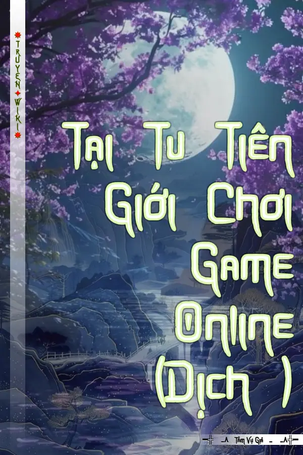 Truyện Tại Tu Tiên Giới Chơi Game Online (Dịch )