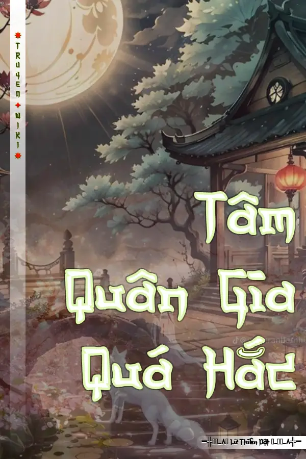 Truyện Tâm Quân Gia Quá Hắc