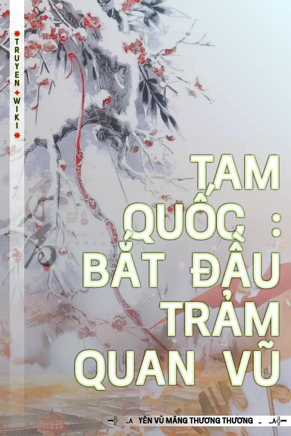 Tam Quốc : Bắt Đầu Trảm Quan Vũ