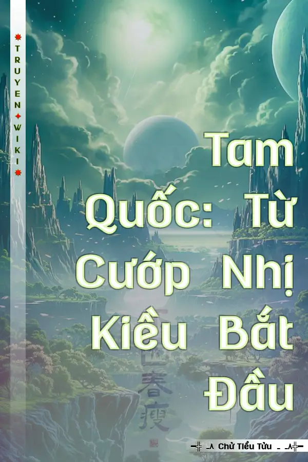 Tam Quốc: Từ Cướp Nhị Kiều Bắt Đầu