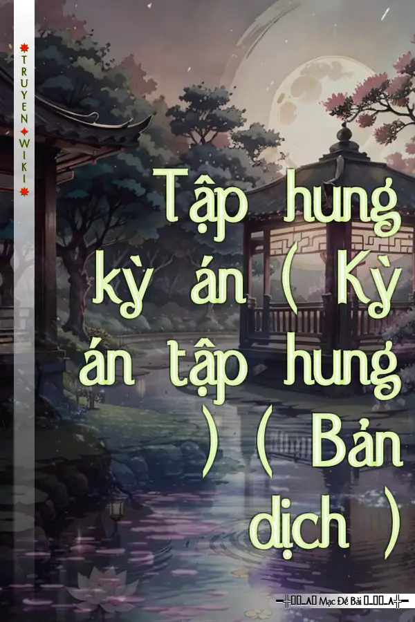 Tập hung kỳ án ( Kỳ án tập hung ) ( Bản dịch )