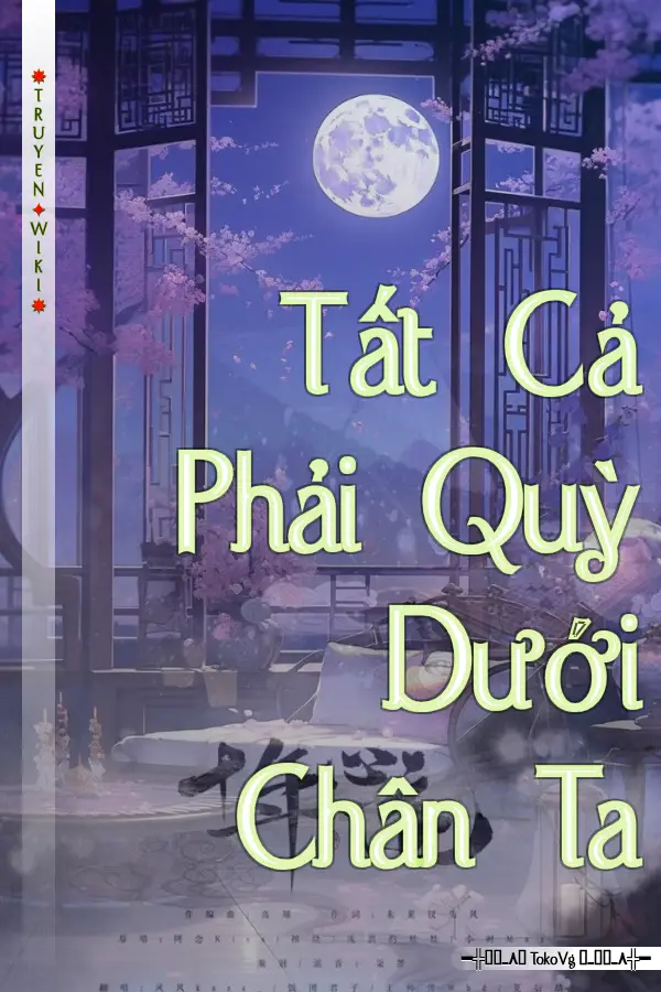 Tất Cả Phải Quỳ Dưới Chân Ta