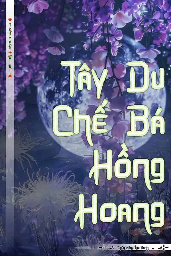 Truyện Tây Du Chế Bá Hồng Hoang