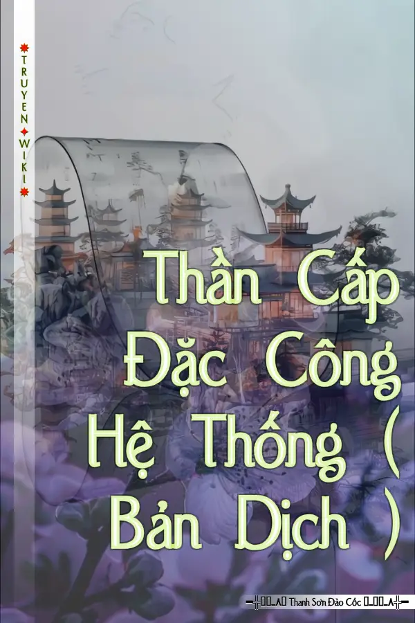 Thần Cấp Đặc Công Hệ Thống ( Bản Dịch )