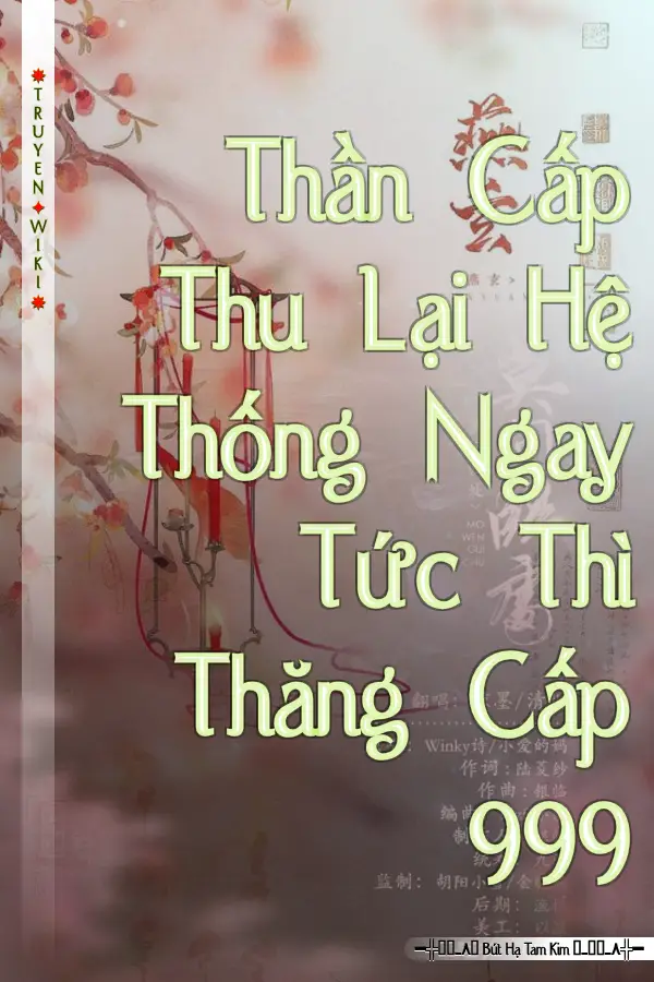 Thần Cấp Thu Lại Hệ Thống Ngay Tức Thì Thăng Cấp 999