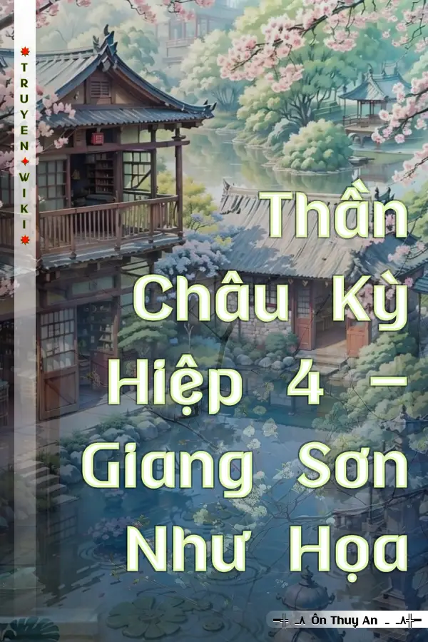 Truyện Thần Châu Kỳ Hiệp 4 - Giang Sơn Như Họa