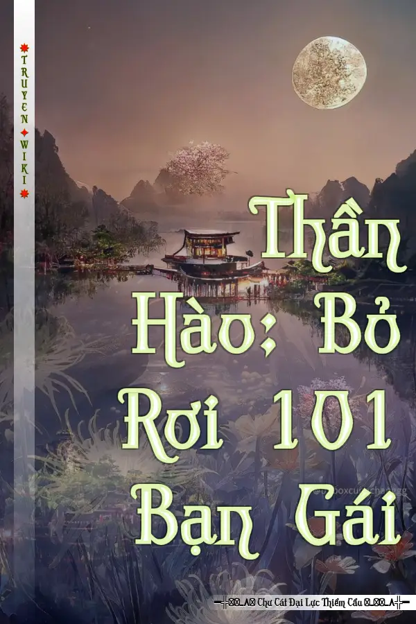 Truyện Thần Hào: Bỏ Rơi 101 Bạn Gái