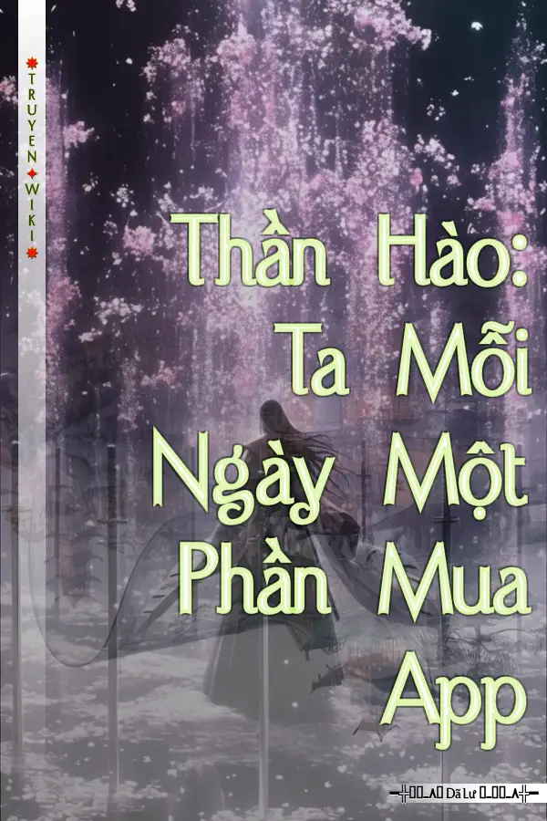 Truyện Thần Hào: Ta Mỗi Ngày Một Phần Mua App