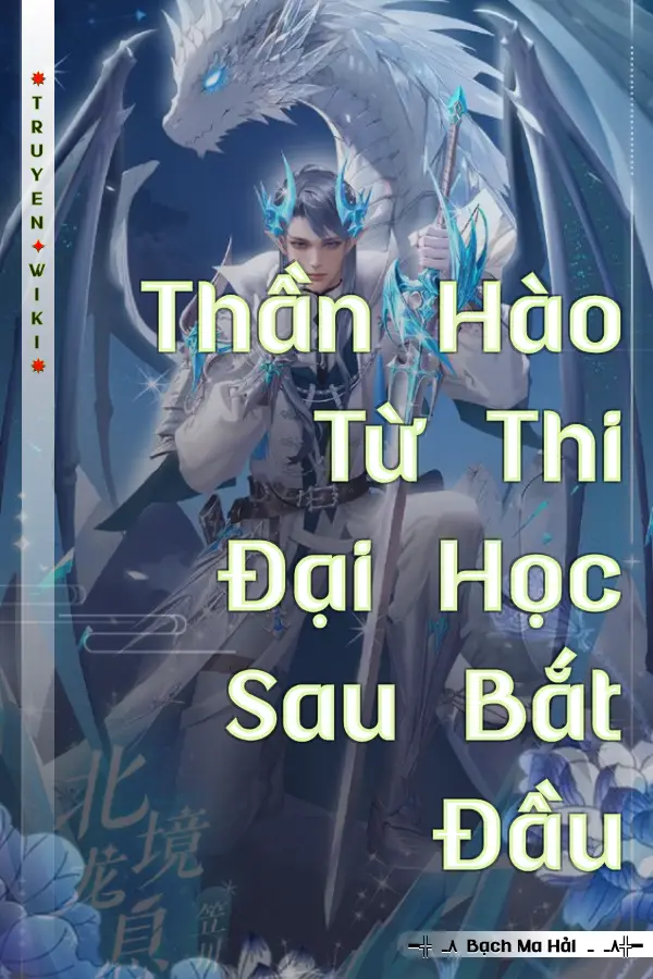 Thần Hào Từ Thi Đại Học Sau Bắt Đầu