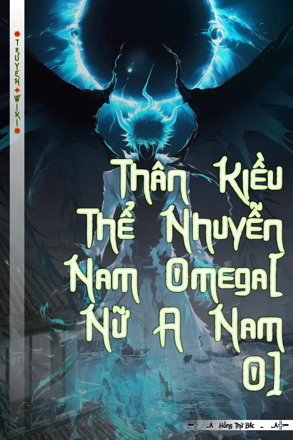 Truyện Thân Kiều Thể Nhuyễn Nam Omega[ Nữ A Nam O]