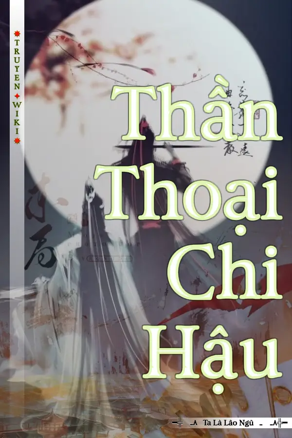 Truyện Thần Thoại Chi Hậu