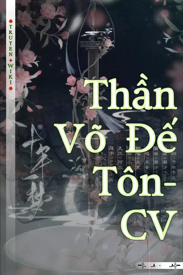 Thần Võ Đế Tôn- CV